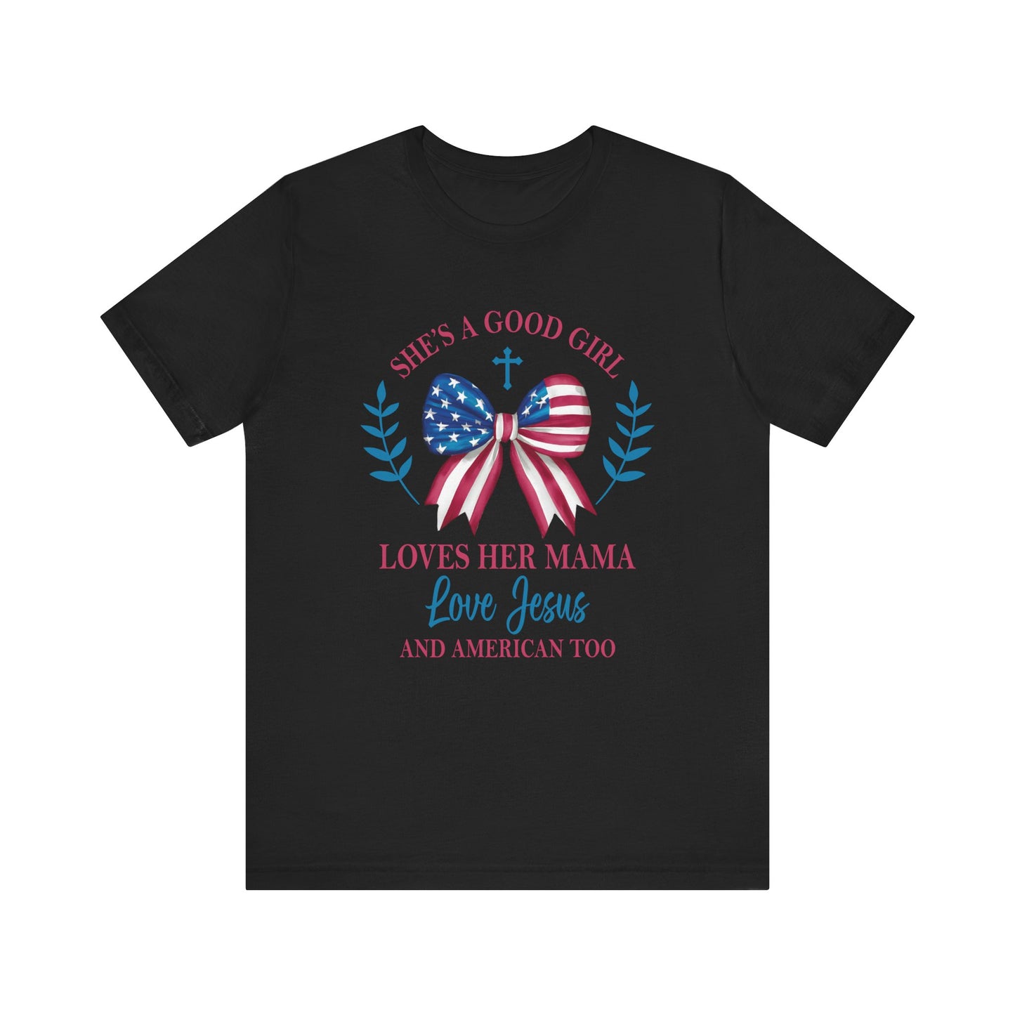 She's A Good Girl Loves Her Mama Love Jesus And America Shirt, 4th Of July Christian Tee, Comfort Colors, Independence Day Shirt for Women