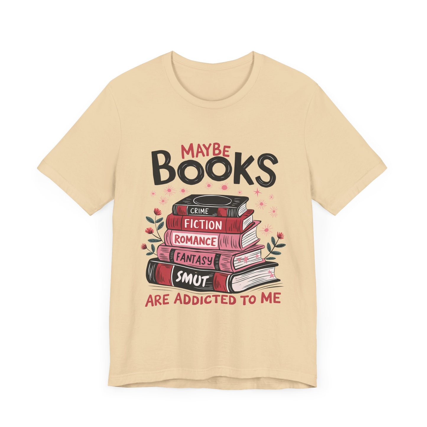 Maybe Books Are Addicted to Me Bibliophile Shirt, Funny T-Shirt for People Who Love Reading, Humorous Book Lover Tee for Smut Readers