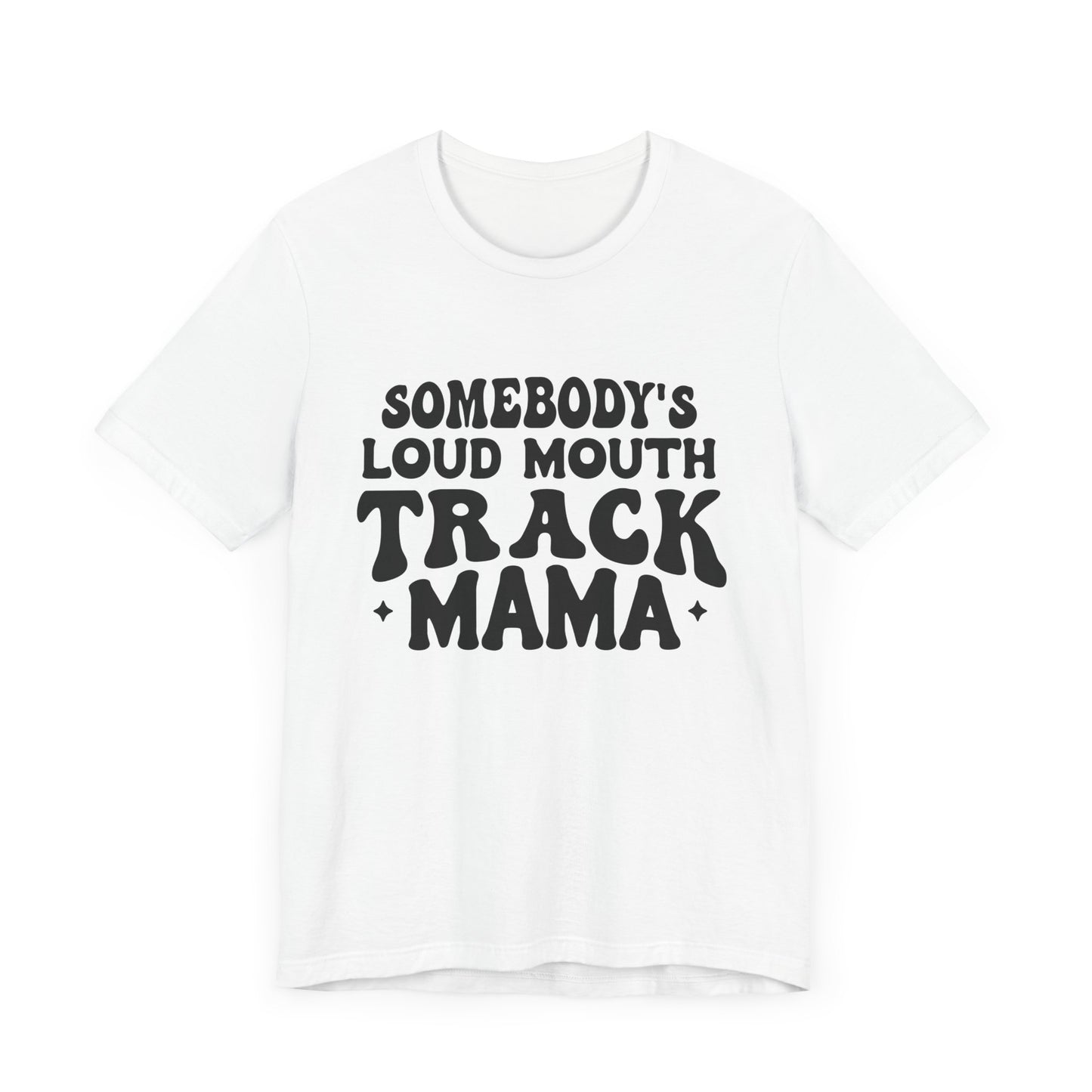 Somebody's Loud Mouth Track Mama Unisex T-shirt, Groovy Loud Mouth Long Sleeve, Gift For Mama, Mother's Day Shirt, Track Mama Long Sleeve