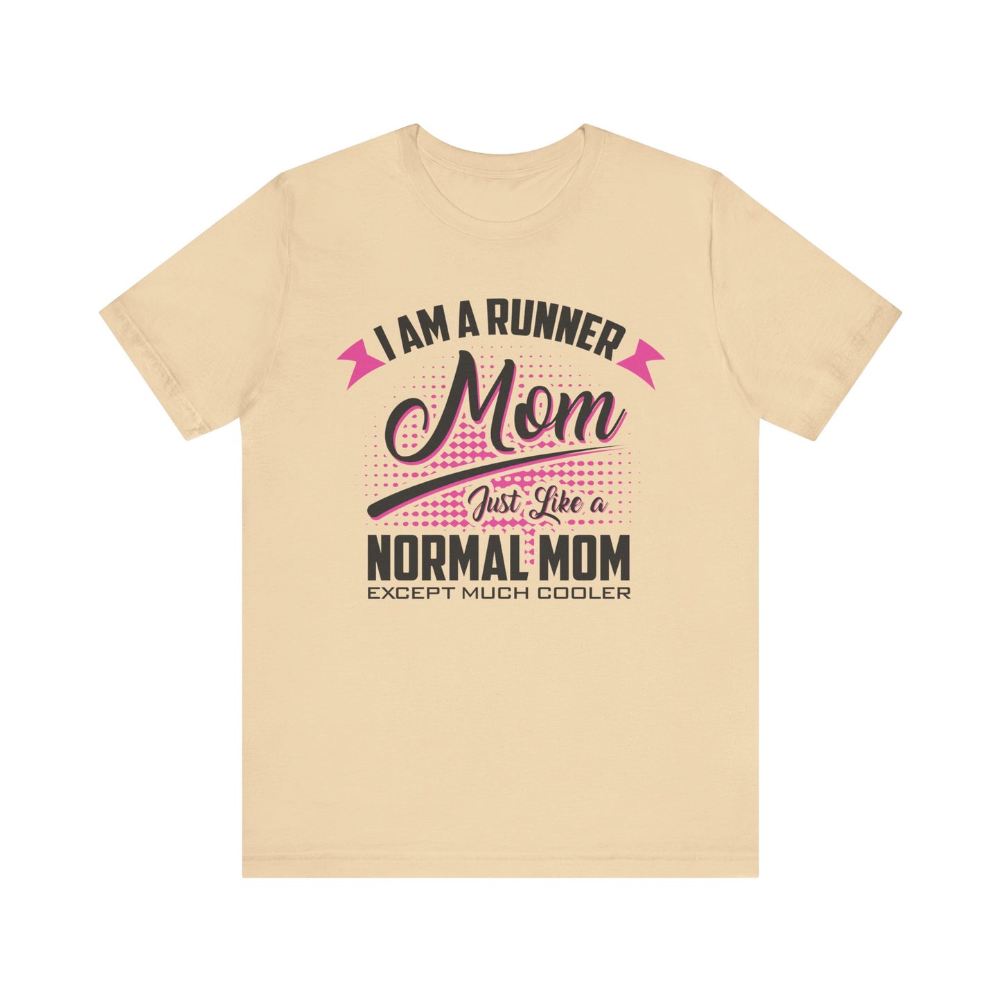 I Am a Runner Mom Just Like a Normal Mom Except Much Cooler Shirt, runner mom shirt, mother's day gift shirt, mom shirt