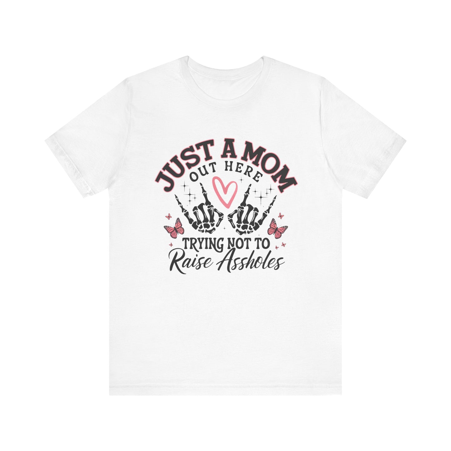 Just A Mom Shirt, Funny Mom T- Shirt Sassy Mom Skeleton Motherhood Sarcasm Trendy Mama shirt, Funny Adult