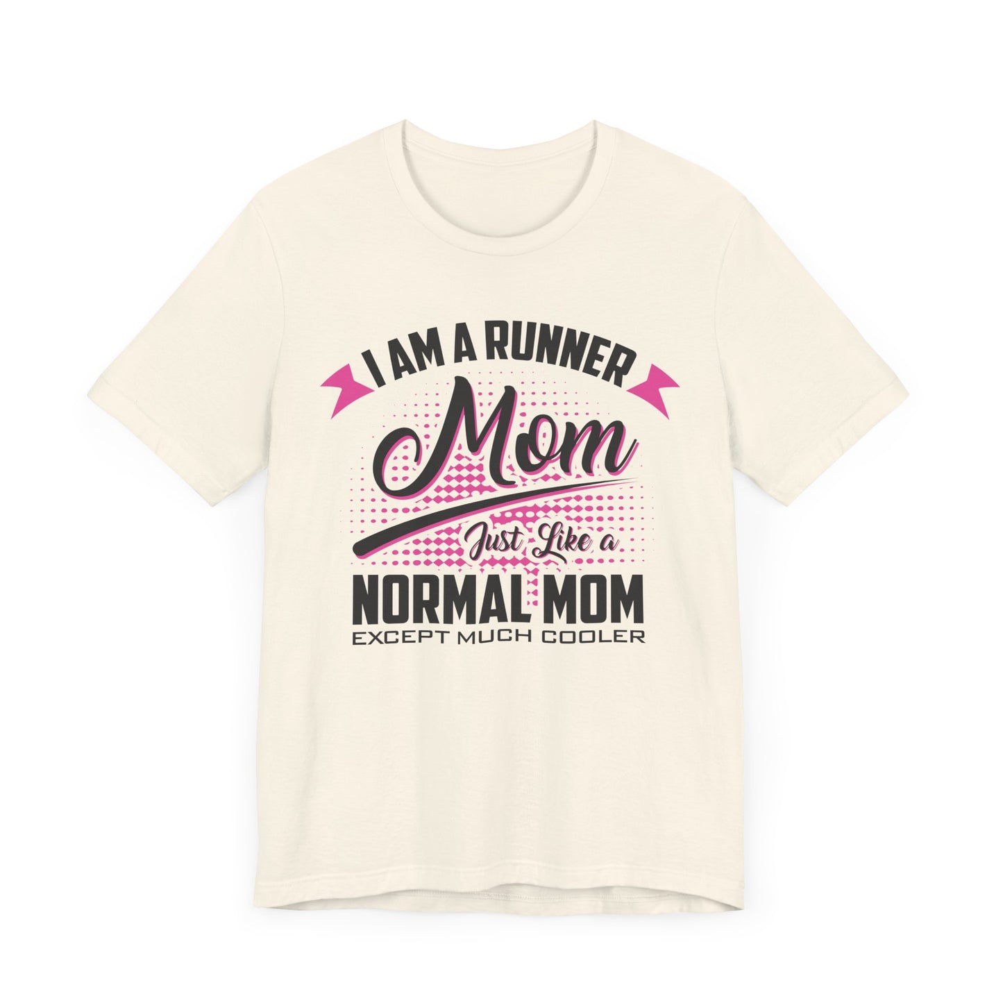 I Am a Runner Mom Just Like a Normal Mom Except Much Cooler Shirt, runner mom shirt, mother's day gift shirt, mom shirt