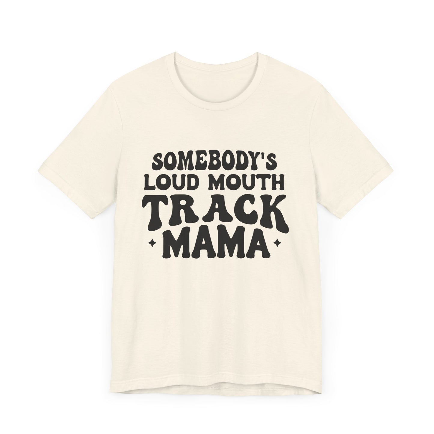 Somebody's Loud Mouth Track Mama Unisex T-shirt, Groovy Loud Mouth Long Sleeve, Gift For Mama, Mother's Day Shirt, Track Mama Long Sleeve