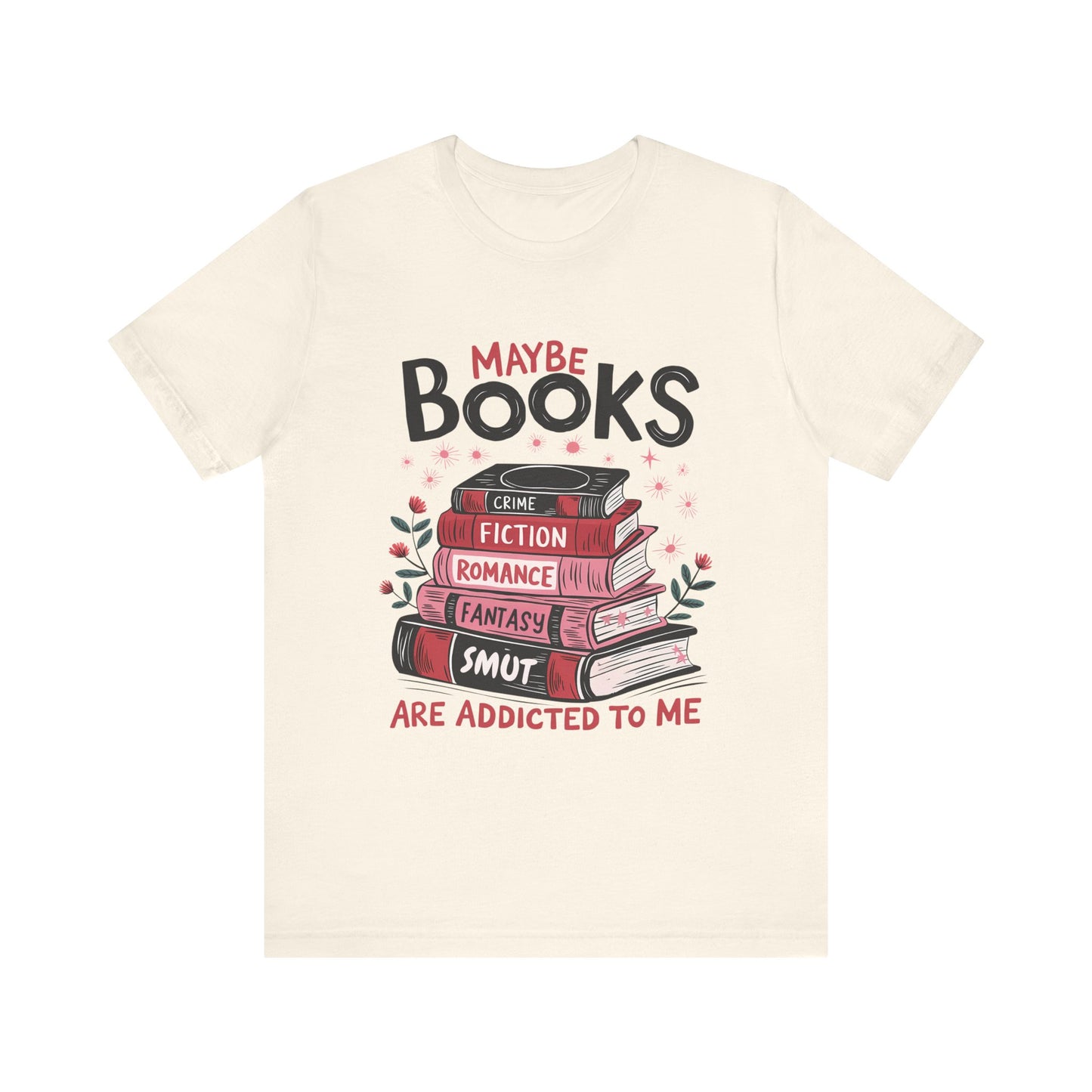 Maybe Books Are Addicted to Me Bibliophile Shirt, Funny T-Shirt for People Who Love Reading, Humorous Book Lover Tee for Smut Readers