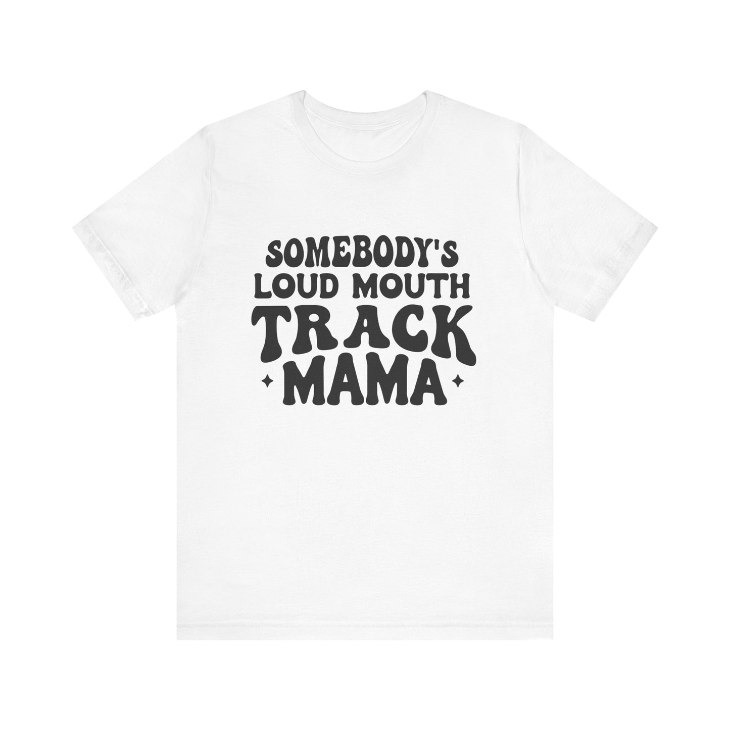 Somebody's Loud Mouth Track Mama Unisex T-shirt, Groovy Loud Mouth Long Sleeve, Gift For Mama, Mother's Day Shirt, Track Mama Long Sleeve