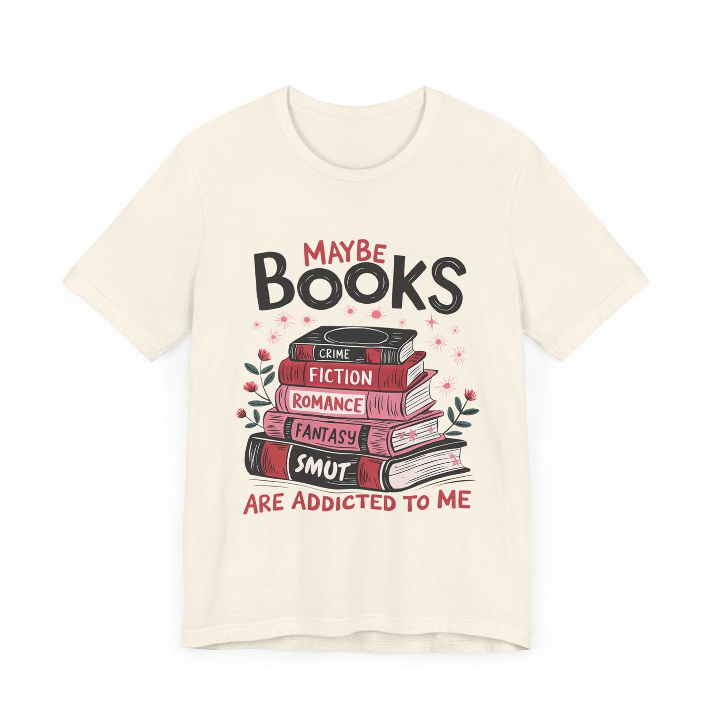 Maybe Books Are Addicted to Me Bibliophile Shirt, Funny T-Shirt for People Who Love Reading, Humorous Book Lover Tee for Smut Readers