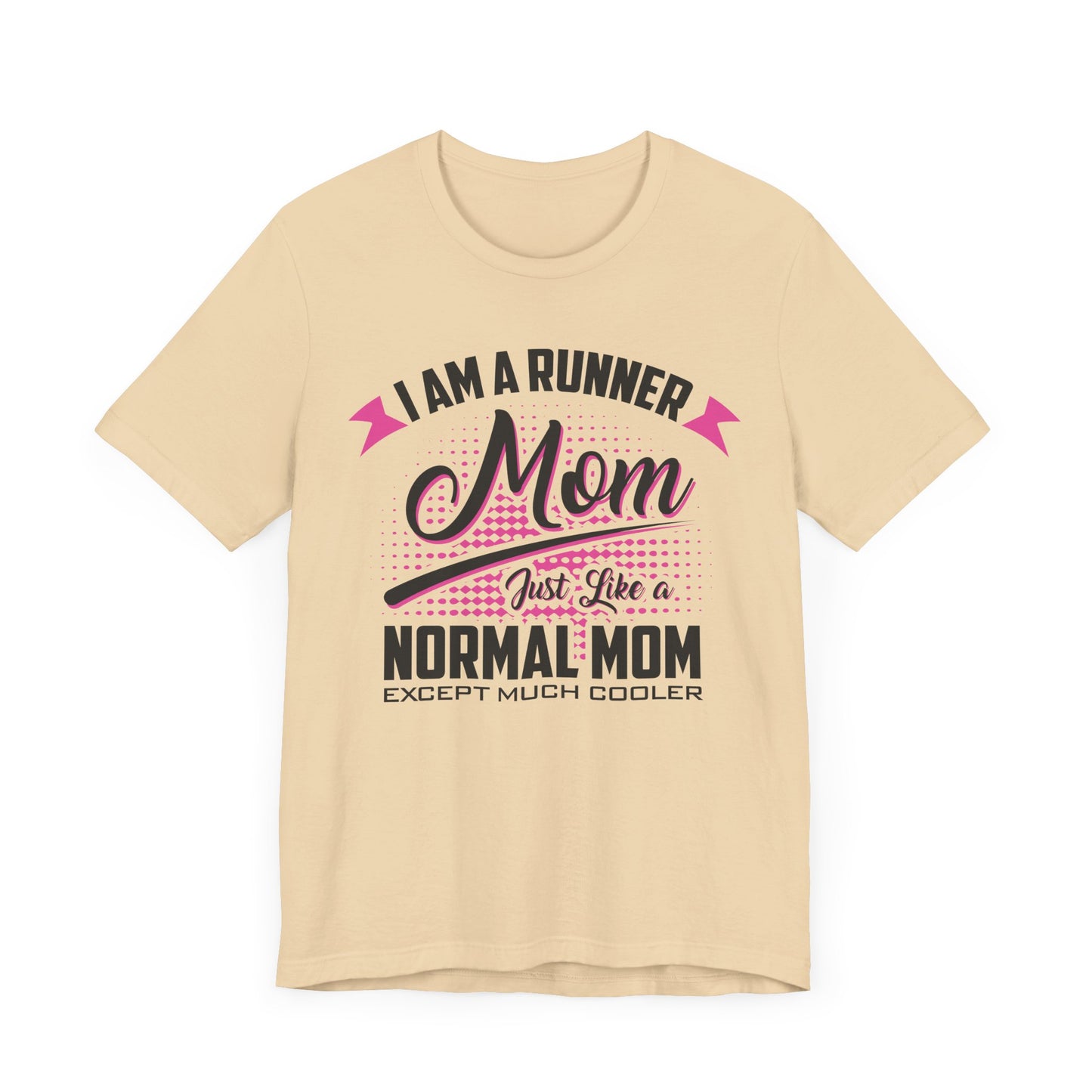 I Am a Runner Mom Just Like a Normal Mom Except Much Cooler Shirt, runner mom shirt, mother's day gift shirt, mom shirt